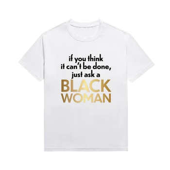 אישה שחורה אישיות חולצה מלנין הסלוגן Tees לשני המינים סגנון קוטון חולצות מותאמת אישית
