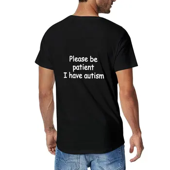 חדש בבקשה להיות סבלניים יש אוטיזם טי-שירט שחור מצחיק סרק מהיר ייבוש חולצה דק מתאים לגברים